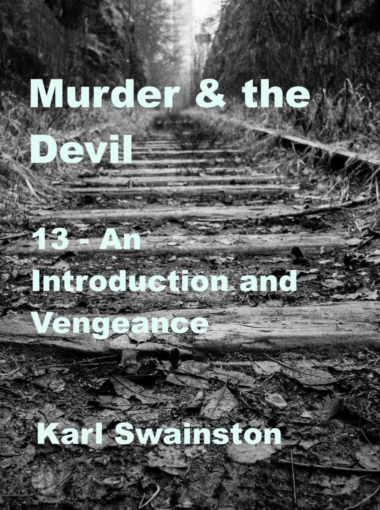 Murder & the Devil - 13: An Introduction and Vengeance