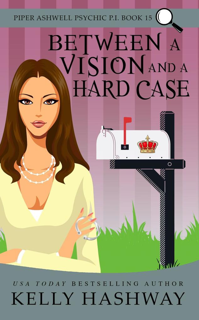 Between A Vision and A Hard Case (Piper Ashwell Psychic P.I. #15)