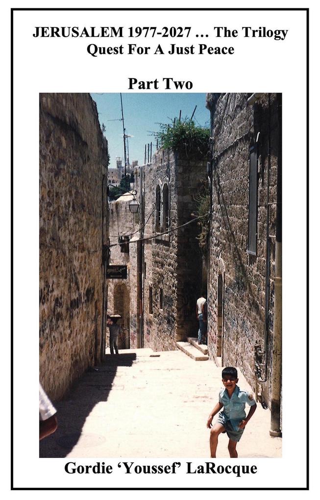 Jerusalem 1977-2027 ... The Trilogy. Quest for a Just Peace. Part Two.