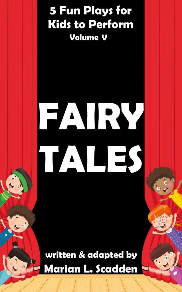 5 Fun Plays for Kids to Perform Vol. V: Fairy Tales