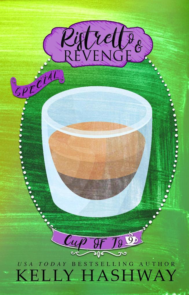 Ristretto and Revenge (Cup of Jo 9)