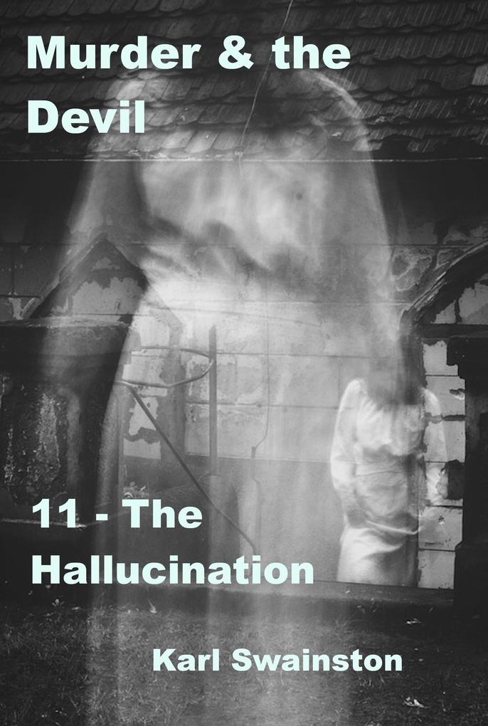 Murder & the Devil - 12: The Hallucination