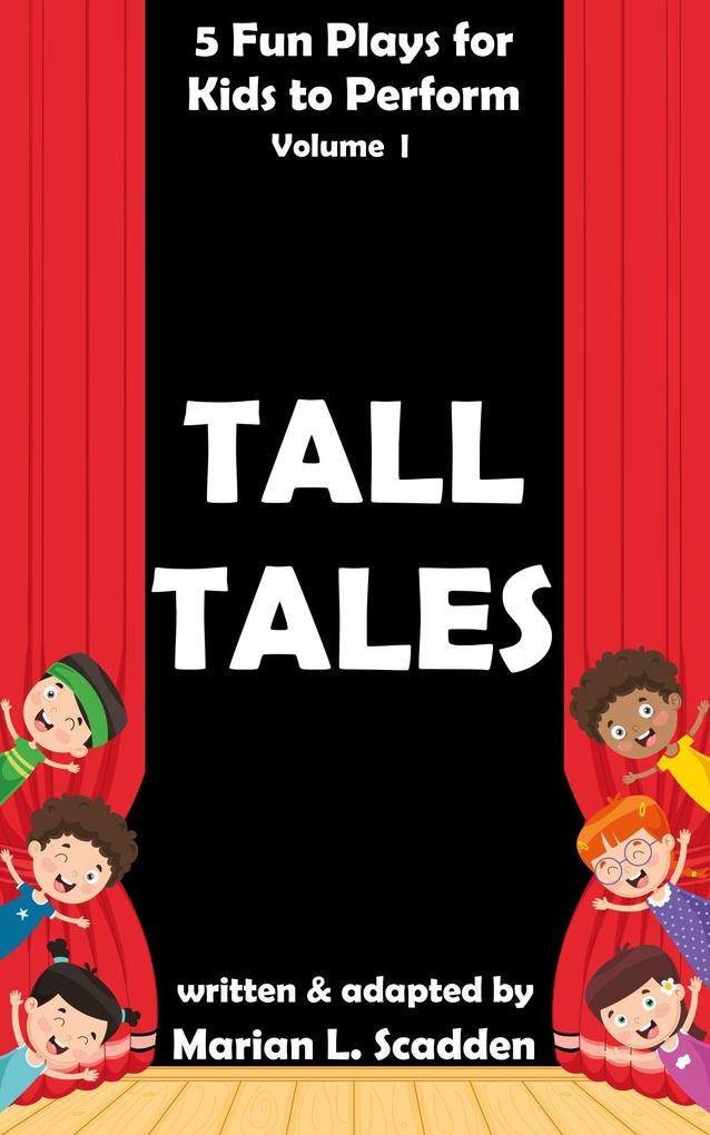 5 Fun Plays for Kids to Perform Vol. I: Tall Tales