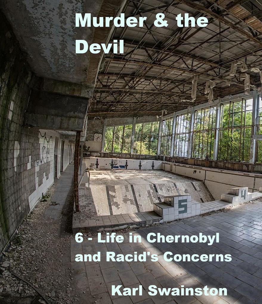 Murder & the Devil - 6: Life in Chernobyl and Racid‘s Concerns