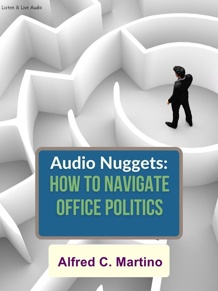 Audio Nuggets: How To Navigate Office Politics