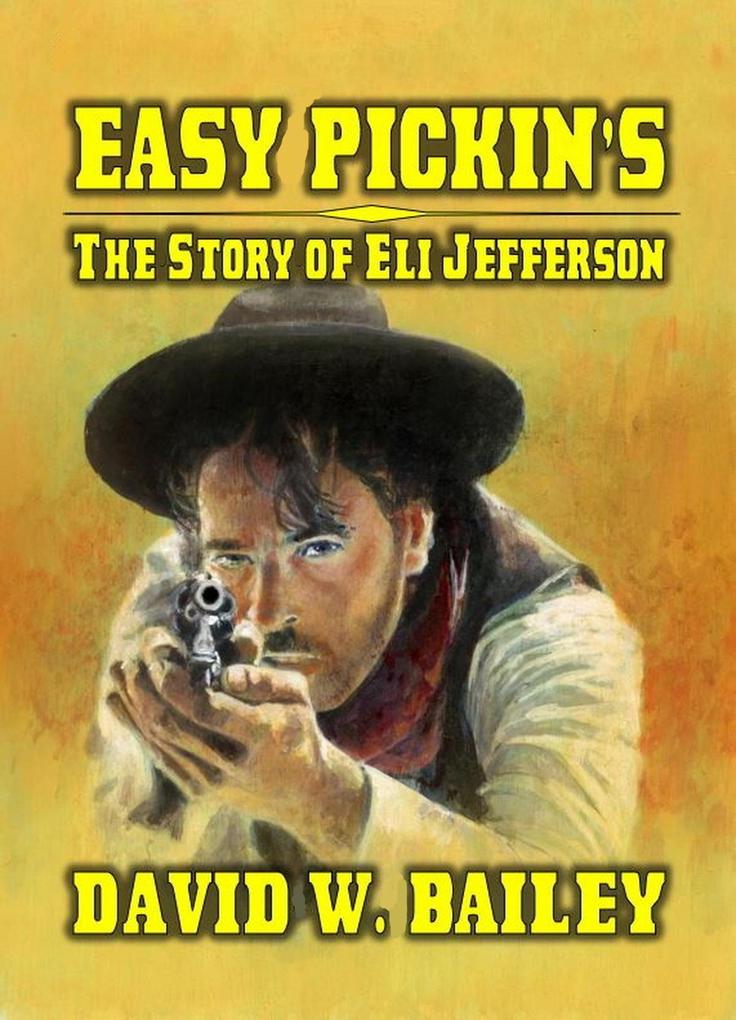 Easy Pickin‘s - The Story Of Eli Jefferson