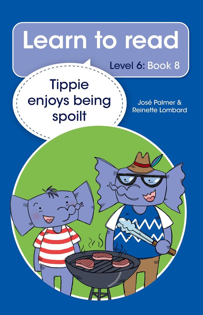 Learn to read (Level 6 Book 8): Tippie enjoys being spoilt