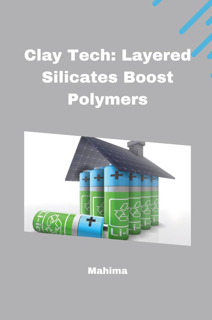 Clay Tech: Layered Silicates Boost Polymers