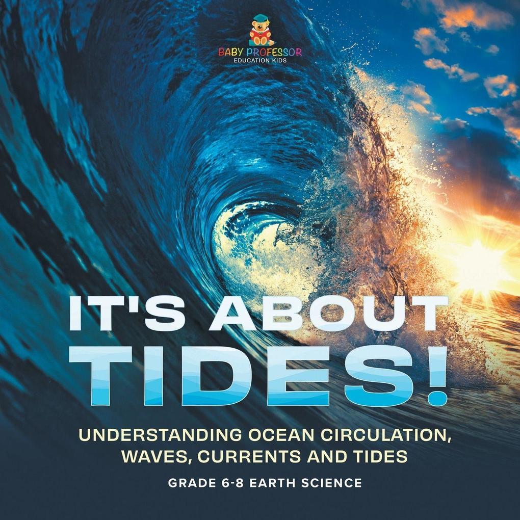 It's About Tides! Understanding Ocean Circulation Waves Currents and Tides | Grade 6-8 Earth Science