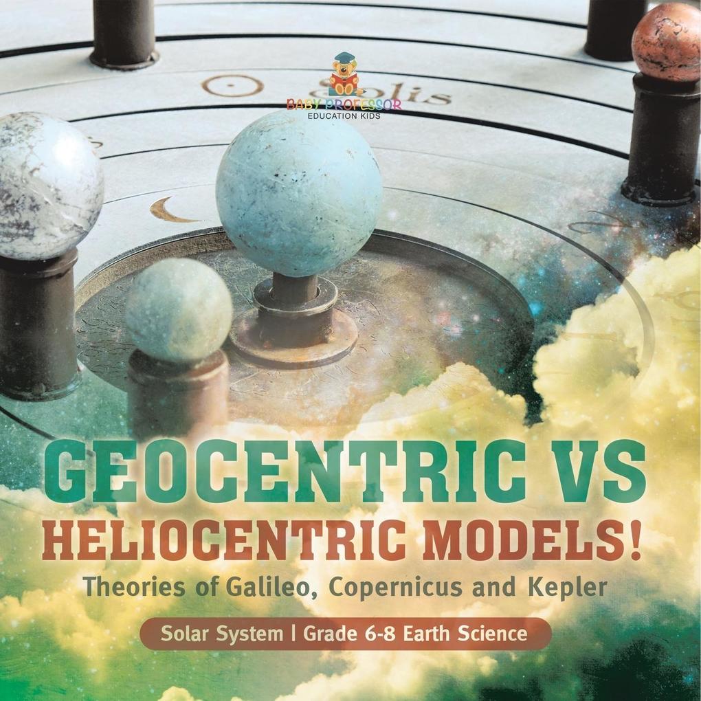 Geocentric vs Heliocentric Models! Theories of Galileo Copernicus and Kepler | Solar System | Grade 6-8 Earth Science