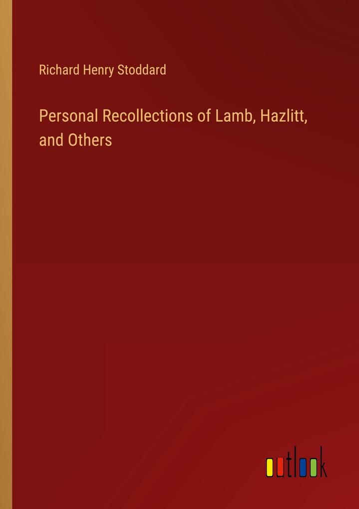Personal Recollections of Lamb Hazlitt and Others