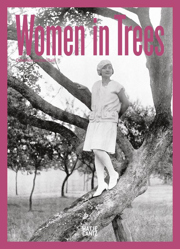 Hatje Cantz Verlag GmbH Women In Trees, Vintage Photography Nostalgic Black-and-White Images And Timeless Stories From The 1920s To 1950s