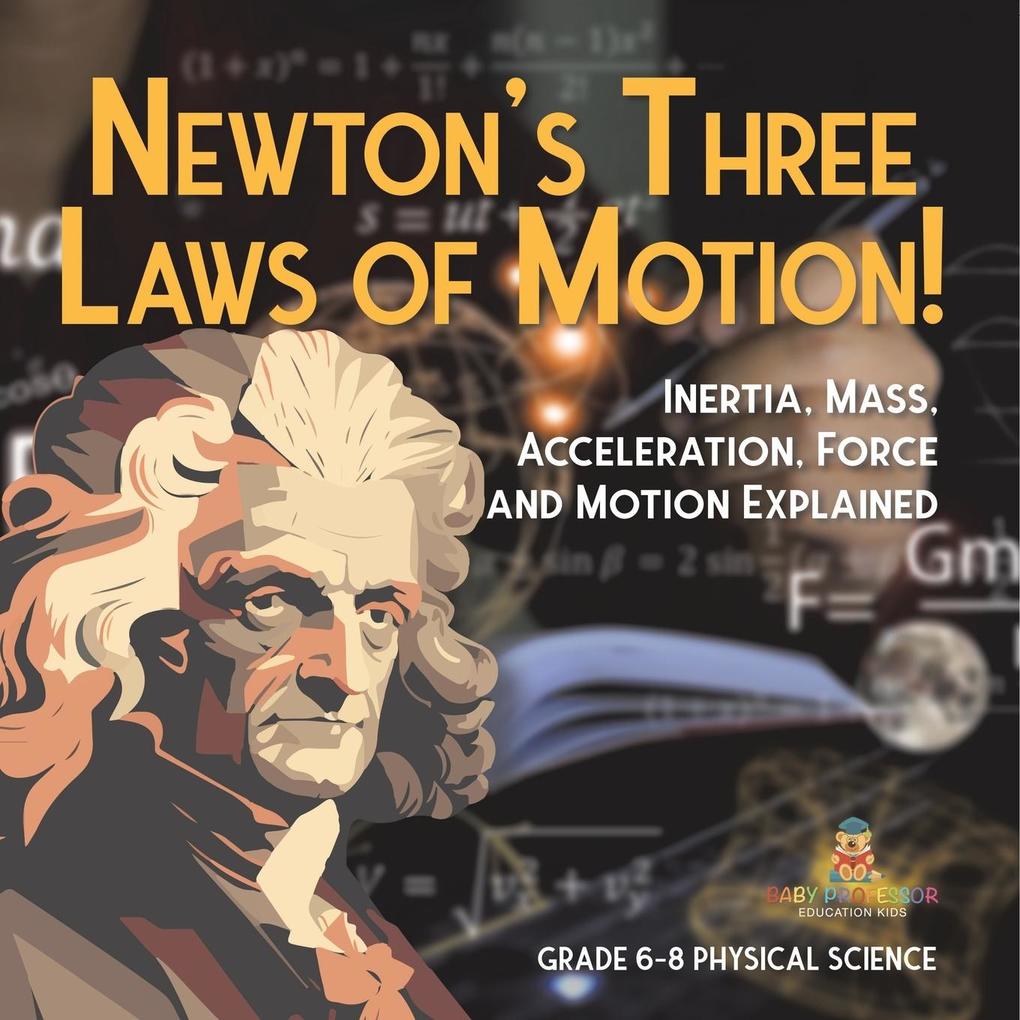 Newton‘s Three Laws of Motion! Inertia Mass Acceleration Force and Motion Explained | Grade 6-8 Physical Science