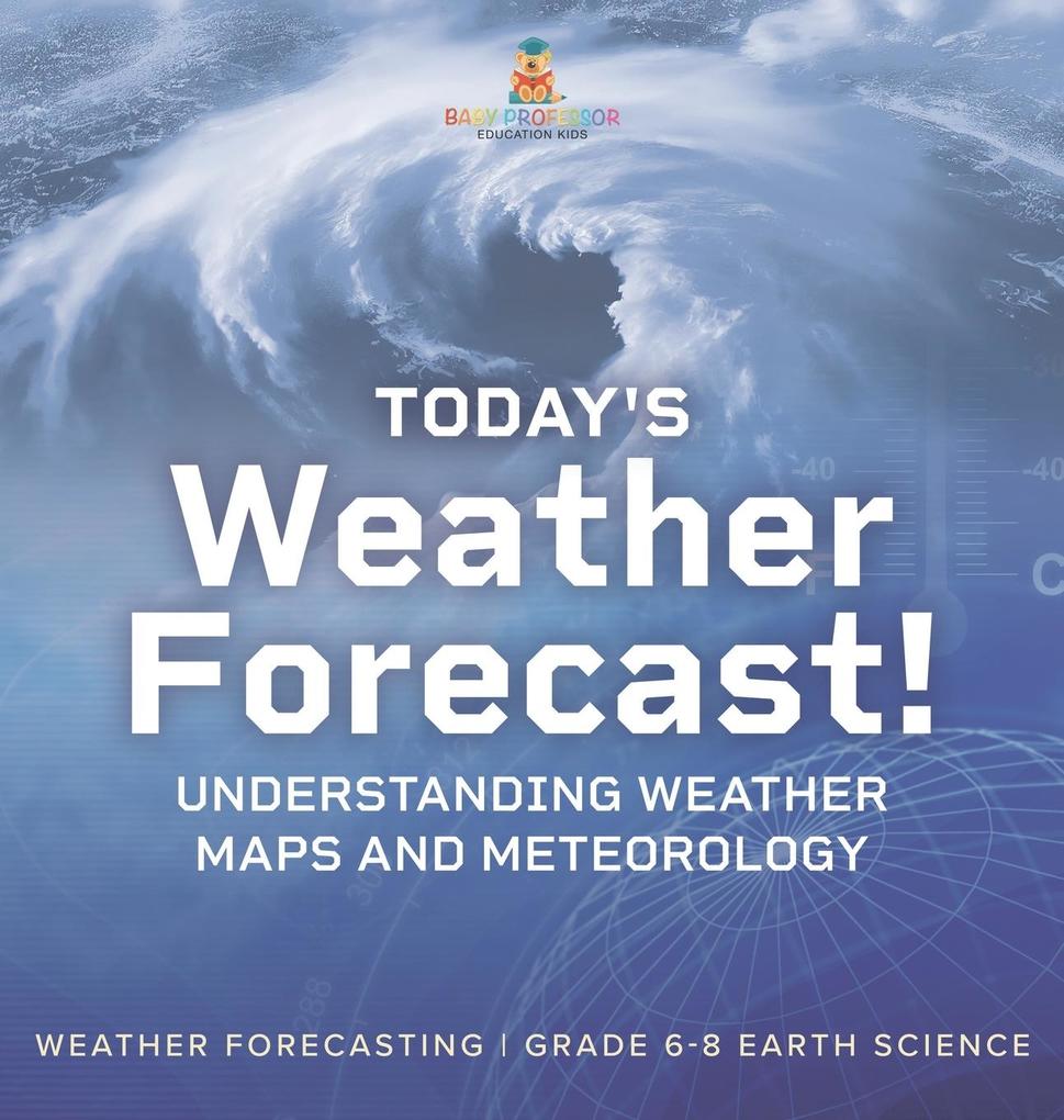 Today‘s Weather Forecast! Understanding Weather Maps and Meteorology | Weather Forecasting | Grade 6-8 Earth Science