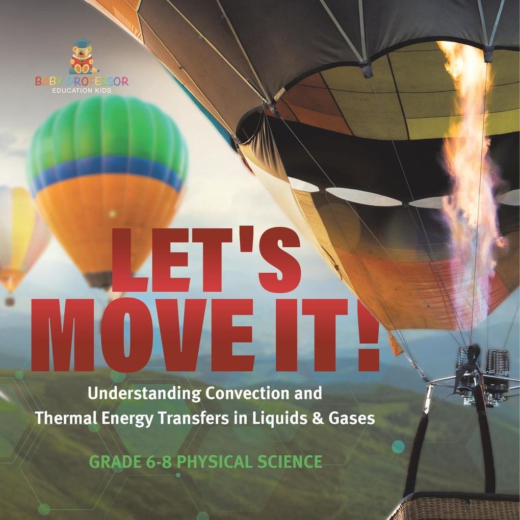 Let‘s Move It! Understanding Convection and Thermal Energy Transfers in Liquids & Gases | Grade 6-8 Physical Science