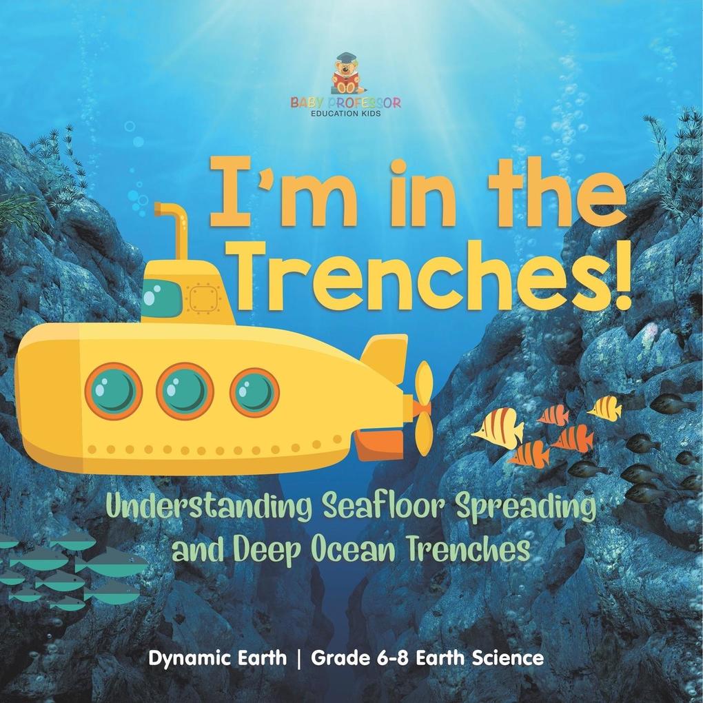 I‘m in the Trenches! Understanding Seafloor Spreading and Deep Ocean Trenches | Dynamic Earth | Grade 6-8 Earth Science