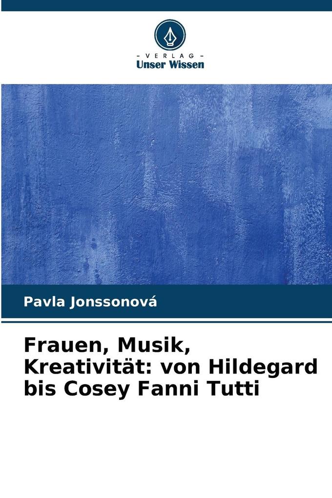 Frauen Musik Kreativität: von Hildegard bis Cosey Fanni Tutti