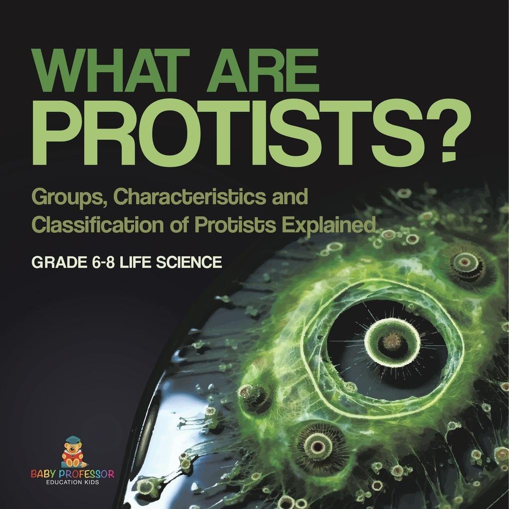 What are Protists? Groups Characteristics and Classification of Protists Explained | Grade 6-8 Life Science