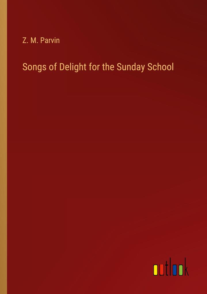 Songs of Delight for the Sunday School