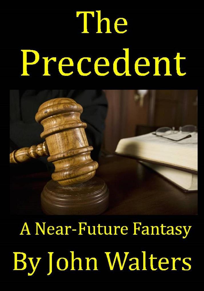 The Precedent: A Near-Future Fantasy