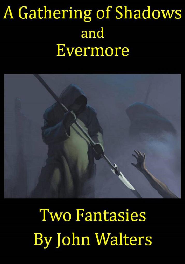 A Gathering of Shadows and Evermore: Two Fantasies