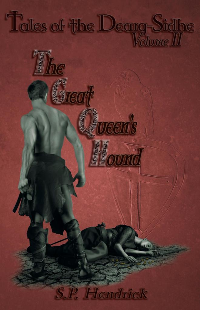Great Queen‘s Hound Volume II of Tales of the Dearg-Sidhe