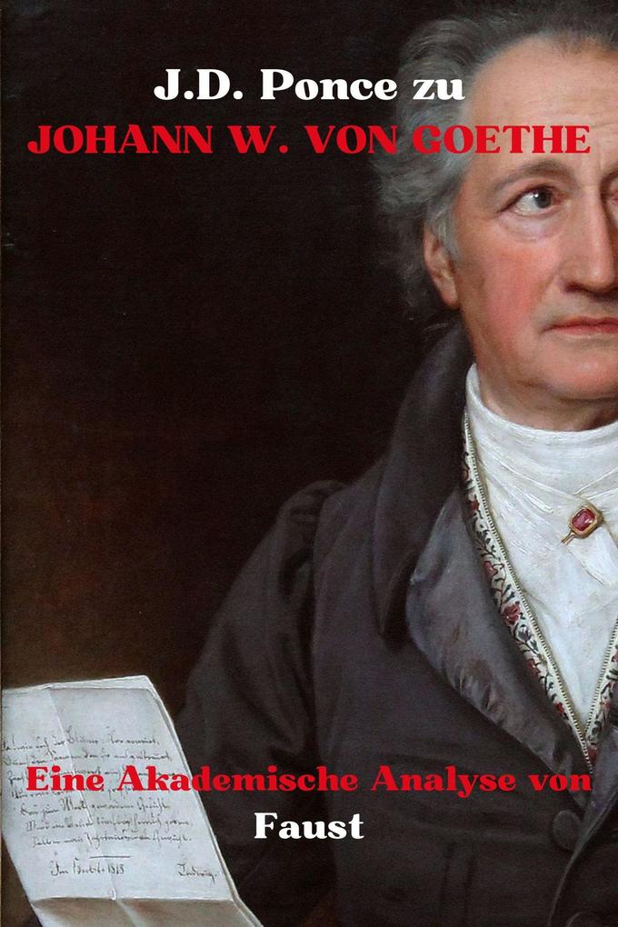 J.D. Ponce zu Johann W. von Goethe: Eine Akademische Analyse von Faust (Weimarer Klassik #1)