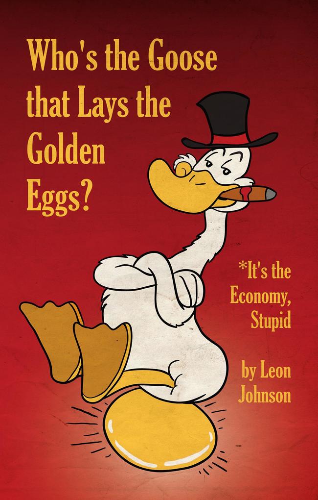Who‘s the Goose that Lays the Golden Eggs?