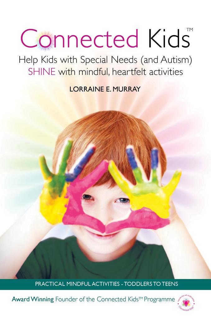 Connected Kids - Help Kids with Special Needs (and Autism) Shine with Mindful Heartfelt Activities