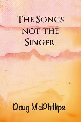 The Songs not the Singer