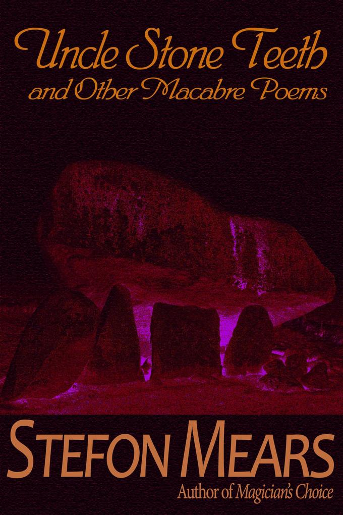 Uncle Stone Teeth and Other Macabre Poems