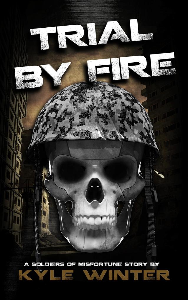 Soldiers of Misfortune: Trial By Fire