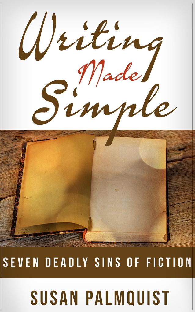 Seven Deadly Sins of Fiction (Writing Made Simple #2)