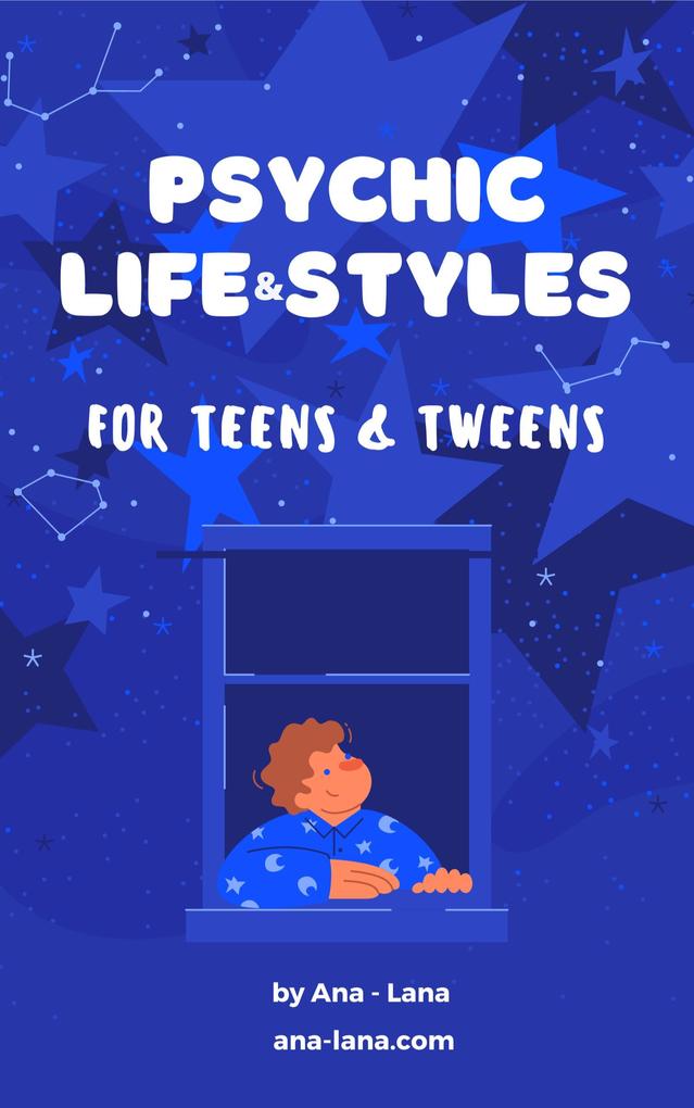 Psychic Life and Style for Teens and Tweens (Psychic Tween and Teen Series #3)