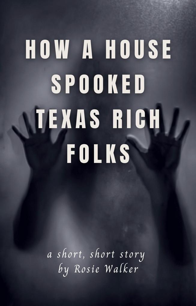 How a House Spooked Texas Rich Folks