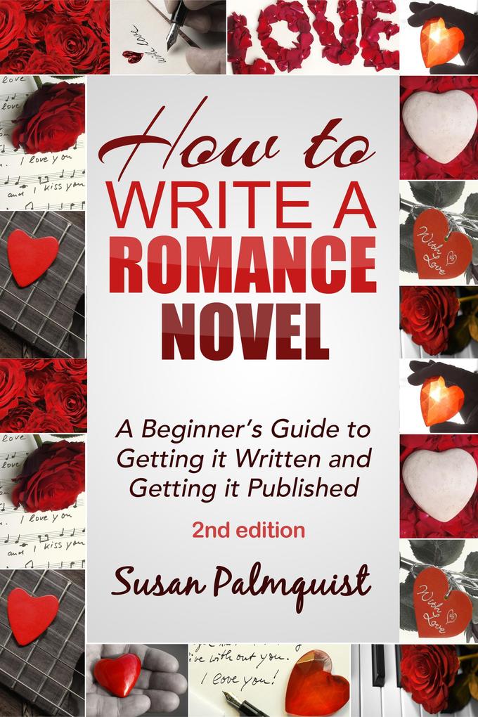 How to Write a Romance Novel-Getting It Written and Getting It Published-Second Edition