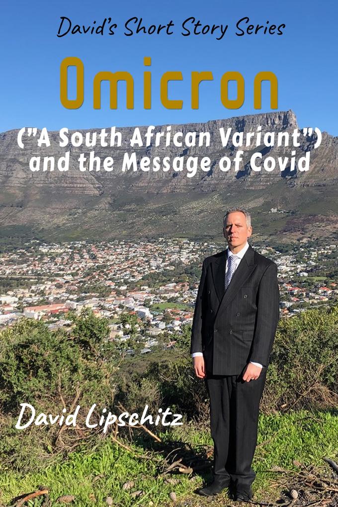 Omicron (A South African Variant) and the Message of Covid