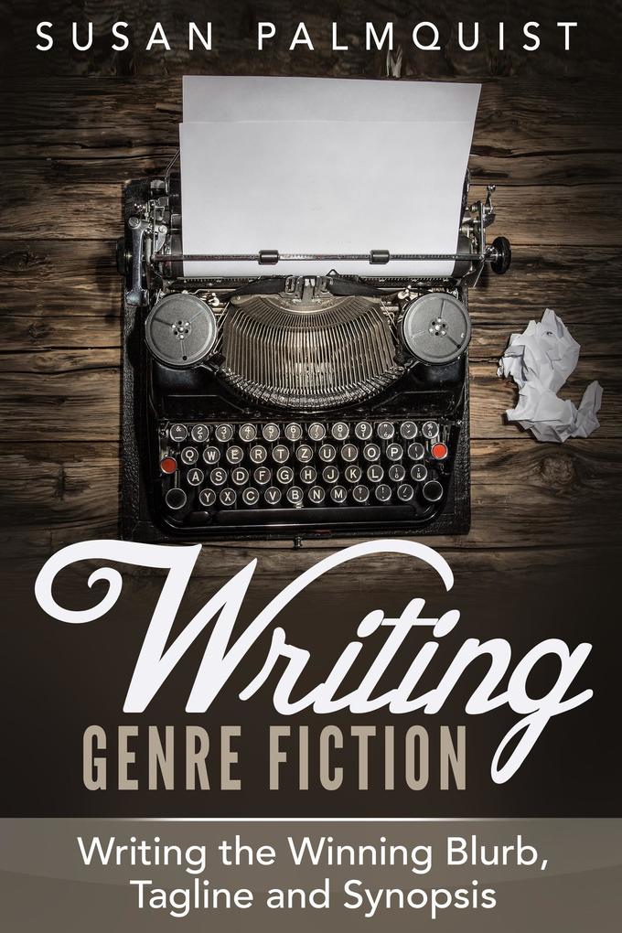 Writing the Winning Blurb Tagline and Synopsis (Writing Genre Fiction #4)