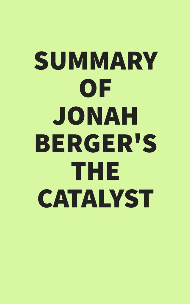 Summary of Jonah Berger‘s The Catalyst