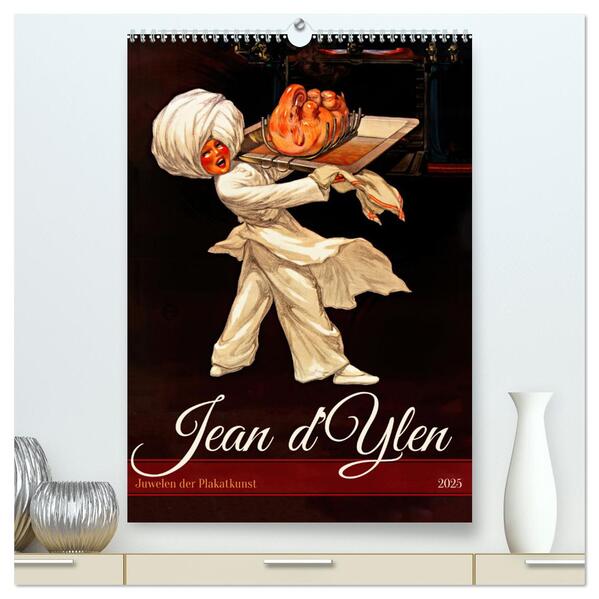 Jean d‘Ylen - Juwelen der Plakatkunst (hochwertiger Premium Wandkalender 2025 DIN A2 hoch) Kunstdruck in Hochglanz