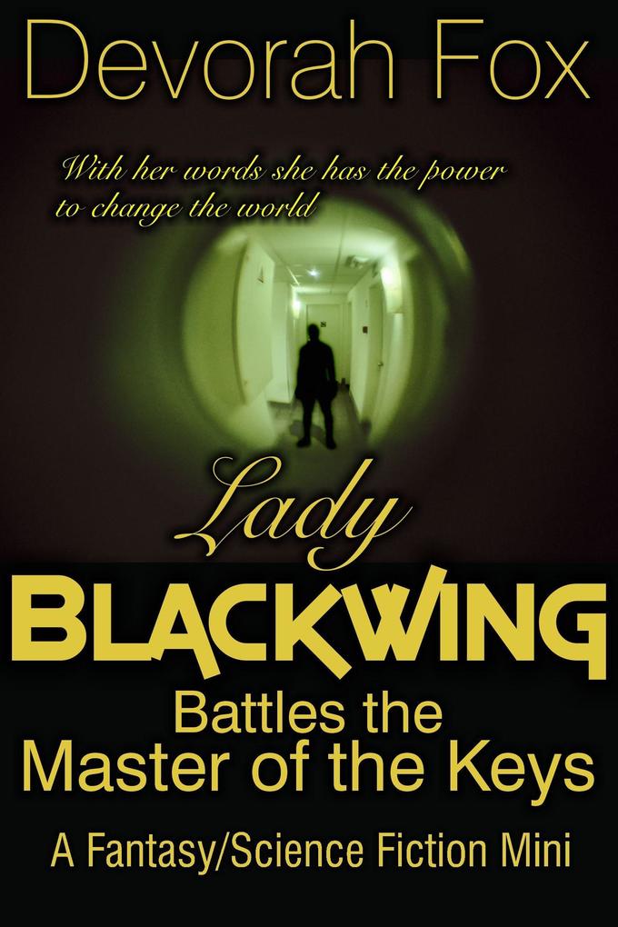 Lady Blackwing Battles the Master of the Keys A Fantasy/Science Fiction Mini