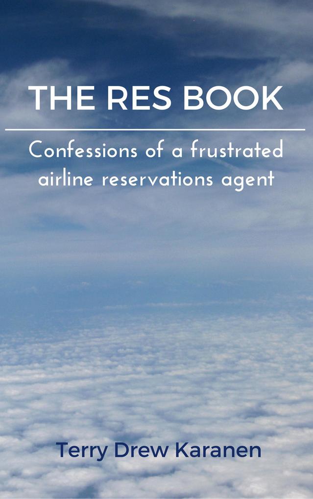 The Res Book: Confessions of a Frustrated Airline Reservations Agent