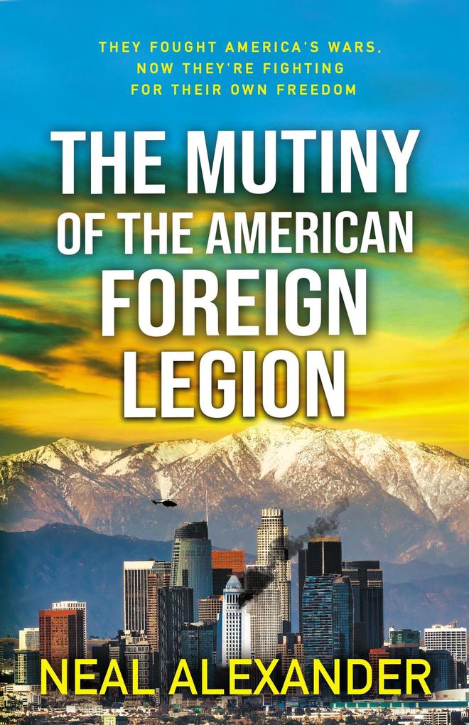 The Mutiny of the American Foreign Legion (Rebels of the American Hemisphere #1)