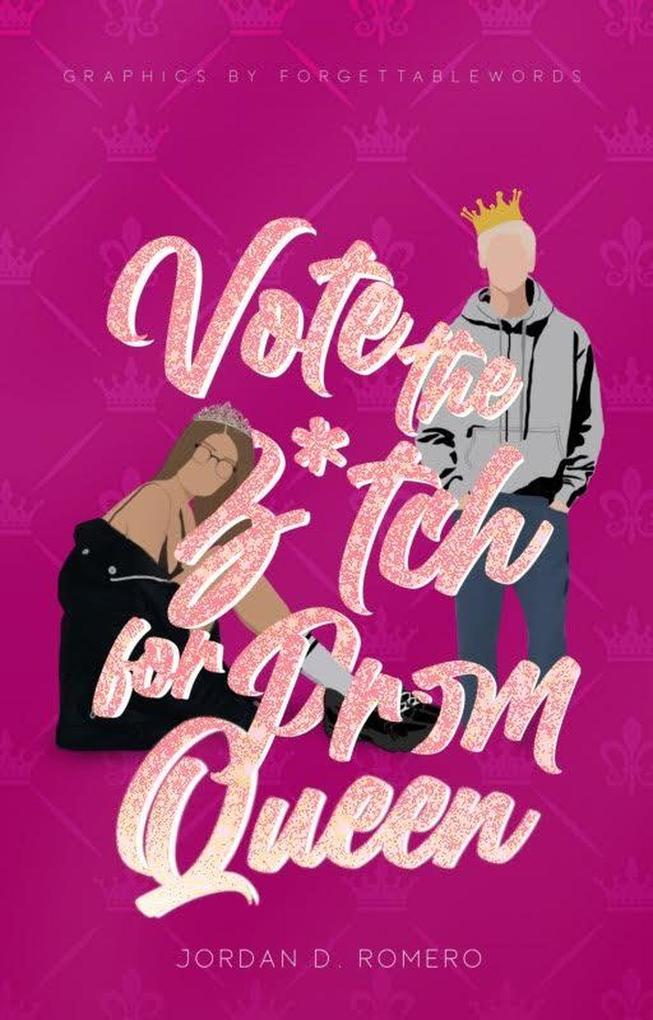 Vote the B*tch for Prom Queen