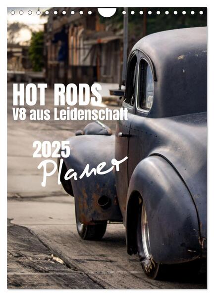 HOT RODS - V8 aus Leidenschaft - Planer (Wandkalender 2025 DIN A4 hoch) CALVENDO Monatskalender