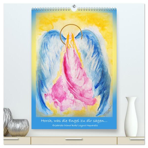 Horch was die Engel zu dir sagen... (hochwertiger Premium Wandkalender 2025 DIN A2 hoch) Kunstdruck in Hochglanz