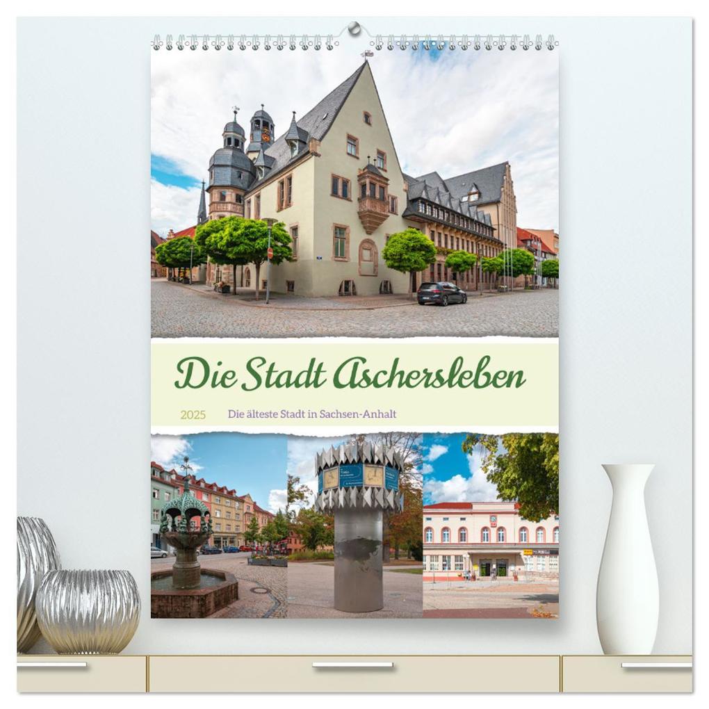 Die Stadt Aschersleben (hochwertiger Premium Wandkalender 2025 DIN A2 hoch) Kunstdruck in Hochglanz