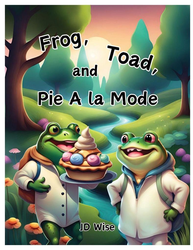 Frog Toad and Pie A la Mode