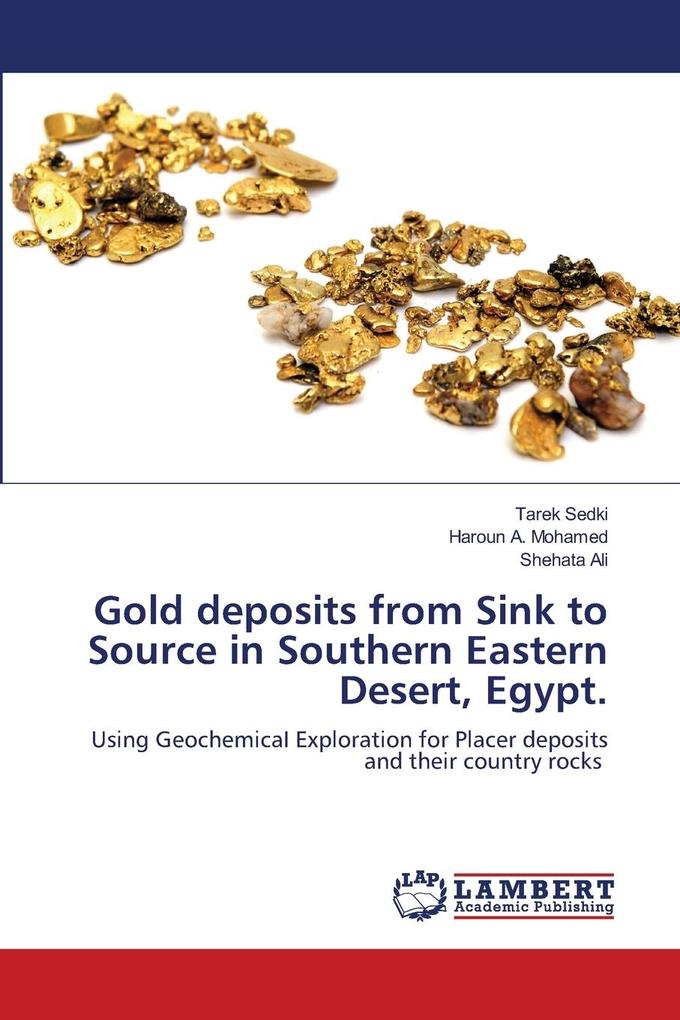 Gold deposits from Sink to Source in Southern Eastern Desert Egypt.