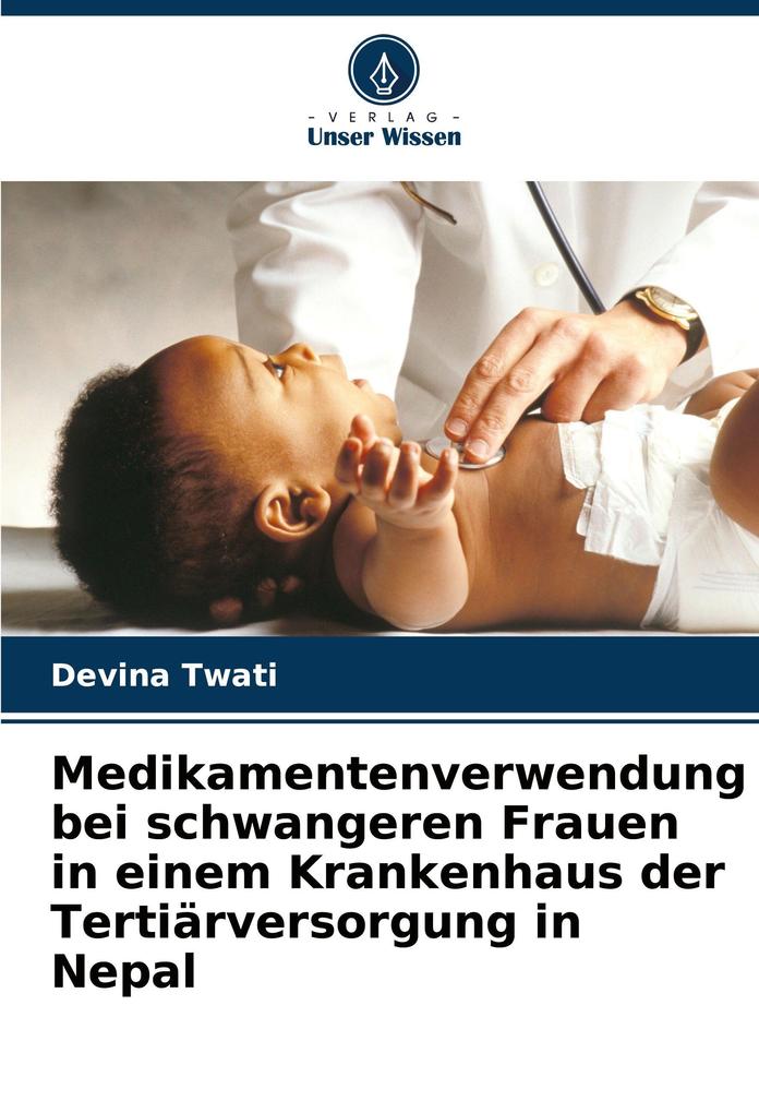 Medikamentenverwendung bei schwangeren Frauen in einem Krankenhaus der Tertiärversorgung in Nepal